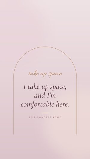 Wallpaper: I take up space, and I'm comfortable here.